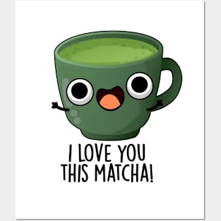 I Love You This Matcha Funny Drink Puns Posters and Art